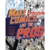 BOOK REVIEW: 'Make Comics Like the Pros: The Inside Scoop on How to Write, Draw, and Sell Your Comic Books and Graphic Novels': Outstanding Book for Creators, Fans BOOK REVIEW: 'Make Comics Like the Pros: The Inside Scoop on How to Write, Draw, and Sell Your Comic Books and Graphic Novels': Outstanding Book for Creators, Fans